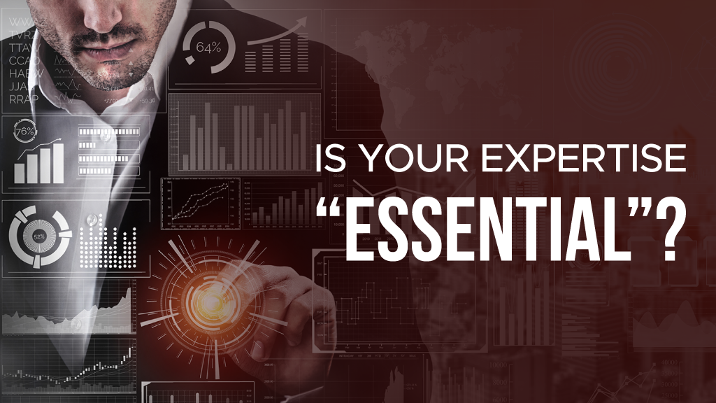 Is Your Expertise “Essential”?