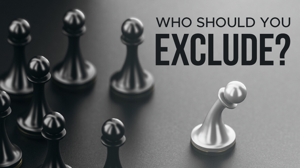 Who Should You Exclude?